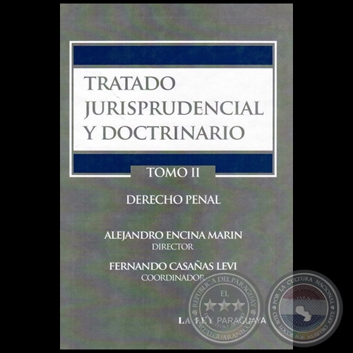 TRATADO JURISPRUDENCIAL Y DOCTRINARIO TOMO II DERECHO PENAL - Director: ALEJANDRO ENCINA MARÍN - Año 2011
